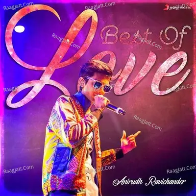 Best of Love : Anirudh Ravichander Poster