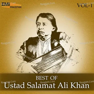 Best of Ustad Salamat Ali Khan, Vol. 1 - Ustad Salamat Ali Khan