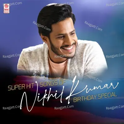 Super Hit Songs Of Nikhil Kumar Birthaday Special Poster