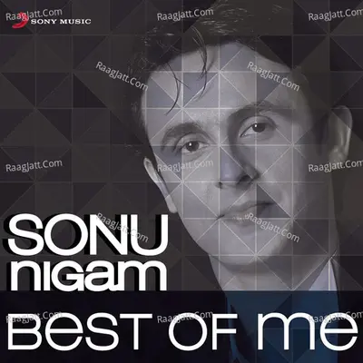 Sonu Nigam: Best of Me - Sonu Nigam