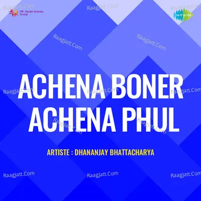 Achena Boner Achena Phul - Dhananjay Bhattacharya Poster