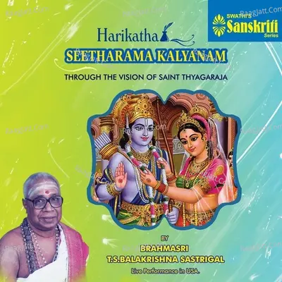 Harikatha Seetharama Kalyanam (Live) - Brahmasri T. S. Balakrishna Sastrigal