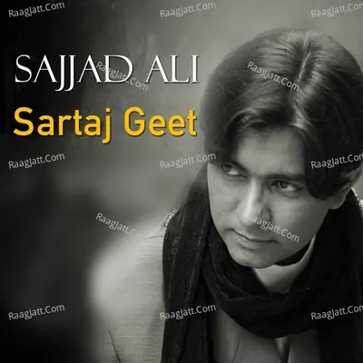 Sartaj Geet - Sajjaad Ali