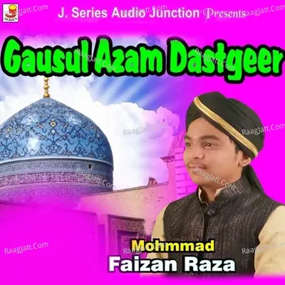 Gausal Azam Dastgeer - Mohmmad Faizan Raza