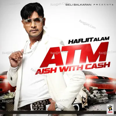 ATM: Aish with Cash - Harjit Alam