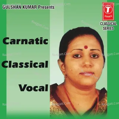 Carnatic Classical Vocal - T. Lakshmi Murthy