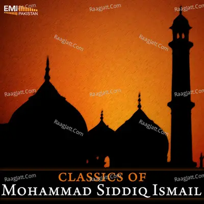 Classics of Mohammad Siddiq Ismail - Mohammad Siddiq Ismail