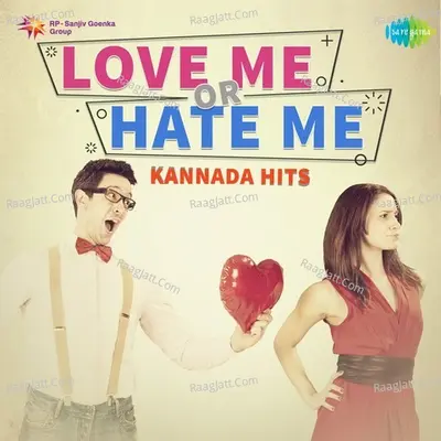 Love Me or Hate Me - Kannada Hits - Various Artists