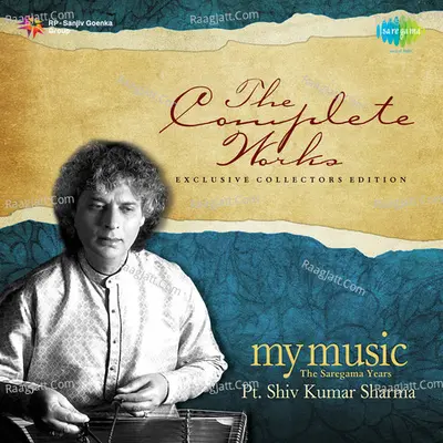 The Complete Works - My Music - The Saregama Years - Pt. Shiv Kumar Sharma Poster