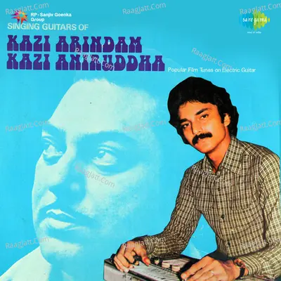 Singing Guitars Of Kazi Arindam - Kazi Aniruddha: Popular Film Tunes On Electric Guitar - Kazi Arindam