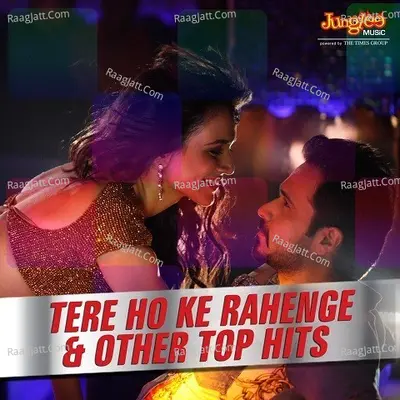 Tere Hoke Rahengay & Other Top Hits Poster