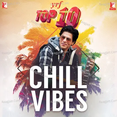 YRF Top 10 - Chill Vibes Poster