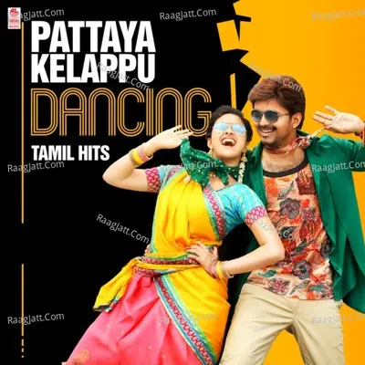 Pattaya Kelappu - Dancing Tamil Hits Poster