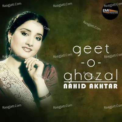 Geet-O-Ghazal - Nahid Akhtar