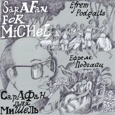 Efrem Podgaits: Sarafan for Michel - Efrem Podgaits