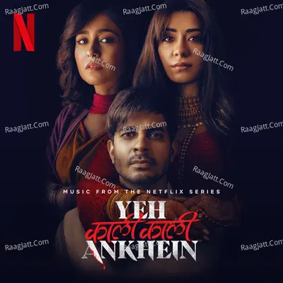 Yeh Kaali Kaali Ankhein (Music From The Netflix Series) Poster