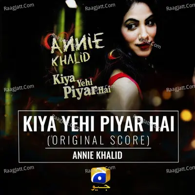 Kiya Yehi Piyar Hai (Original Score) - Annie Khalid