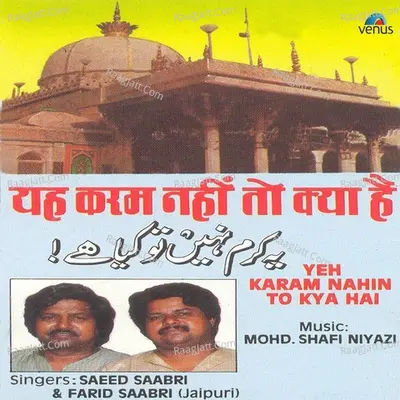 Yeh Karam Nahin To Kya Hai - Farid Sabri