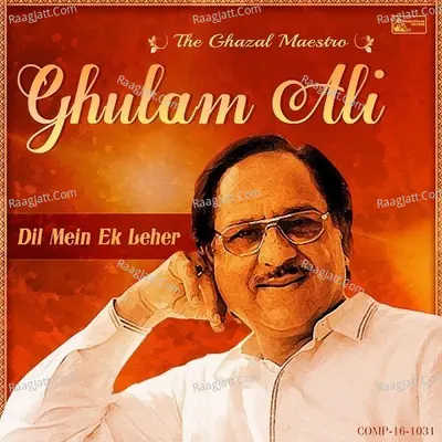 Dil Mein Ek Leher - Ghulam Ali