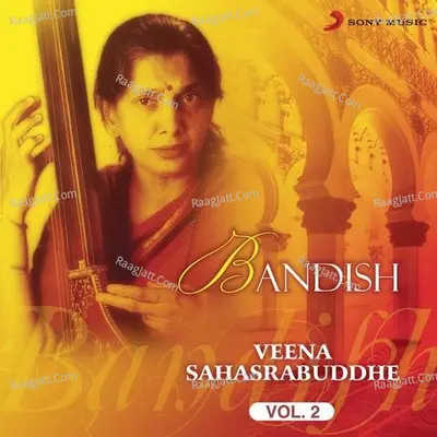 Bandish, Vol. 2 - Veena Sahasrabuddhe