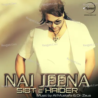 Nai Jeena - Sibt E Haider