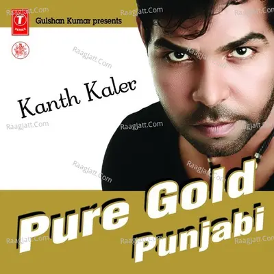 Pure Gold Punjabi- Kanth Kaler - Kanth Kaler