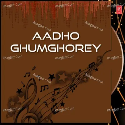 Aadho Ghumghorey - Indranil Sen