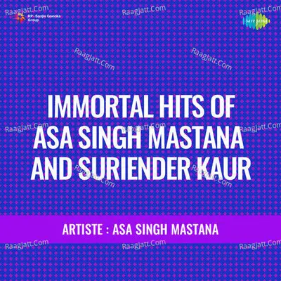 Immortal Hits Of Asa Singh Mastana And Suriender Kaur - Asa Singh Mastana