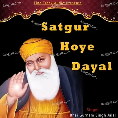 Satgur Hoye Dayal - Bhai Gurnam Singh Jalal