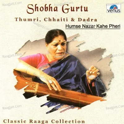 Humse Nazar Kahe Pheri - Shobha Gurtu