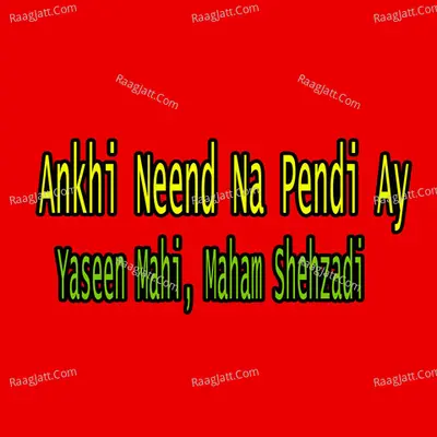 Ankhi Neend Na Pendi Ay Poster