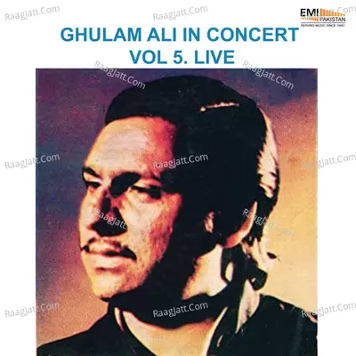 Ghulam Ali In Concert, Vol. 5 (Live) - Ghulam Ali