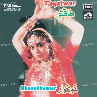 Taqatwar / Khoonkhar - Noor Jehan