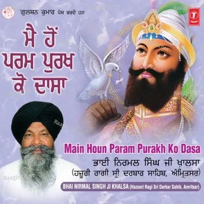 Main Hoon Param Purakh Ko Dasa - Bhai Nirmal Singh Khalsa