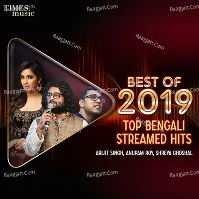 Best of 2019 - Top Bengali Streamed Hits - Surojit Chatterjee