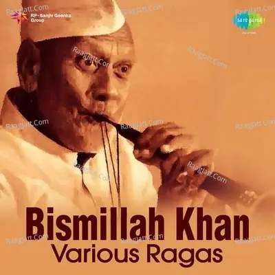 Bismillah Khan - Various Ragas - Ustad Bismillah Khan