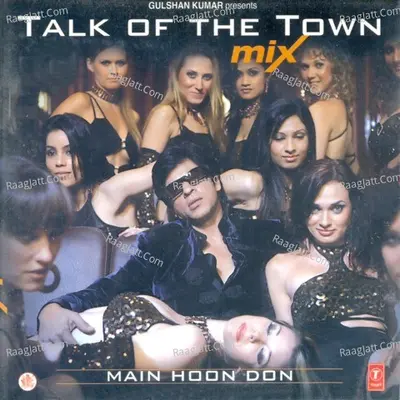 Talk Of The Town Mix-Main Hoon Don - Rajesh Roshan