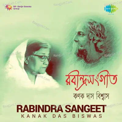 Songs Of Rabindranath Tagore Kanak Biswas Das - Kanak Biswas Das