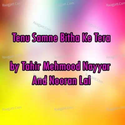 Tenu Samne Bitha Ke Tera - Tahir Mehmood Nayyar