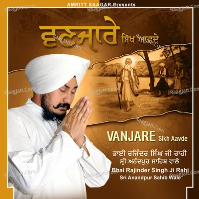 Vanjare Sikh Aavde - Bhai Rajinder Singh Ji Rahi Sri Anandpur Sahib Wale