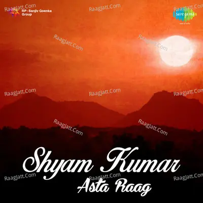 Shyam Kumar Asta Raag - Shyam Kumar