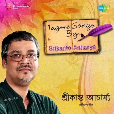 Tagore Songs by Srikanto Acharya - Rabindranath Tagore