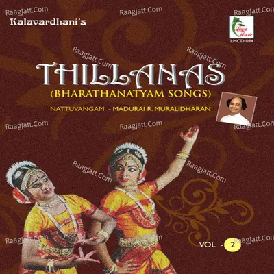 Thillanas Vol 2 - Bharathanatyam Songs - MADURA R MURALIDHARAN