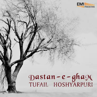 Dastan-E-Gham - Tufail Hoshyarpuri