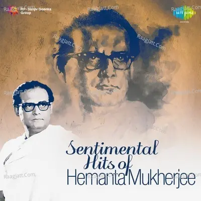 Sentimental Hits Of Hemanta Mukherjee - Hemant Kumar