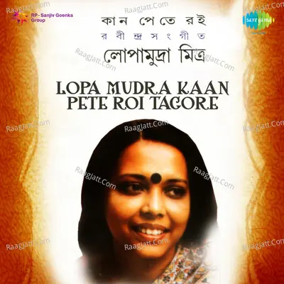 Lopa Mudra Kaan Pete Roi Tagore - Lopamudra Mitra