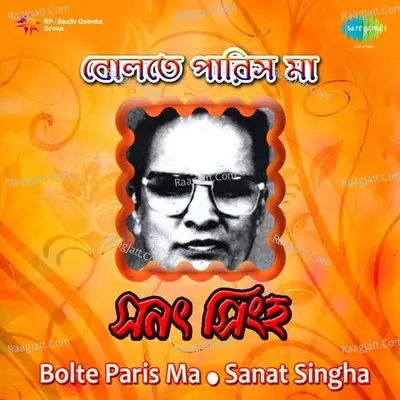 Bolte Paris Ma - Sanat Sinha - Sanat Singha