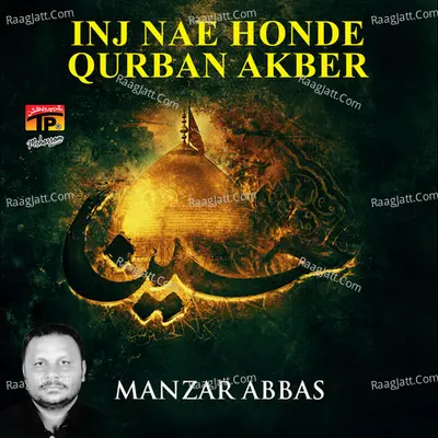 Inj Nae Honde Qurban Akber - Manzar Abbas