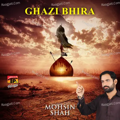 Ghazi Bhira - Mohsin Shah