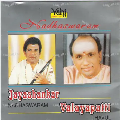 Jayashankar - Valayapatti ( Nadhaswaram - Thavil) Poster